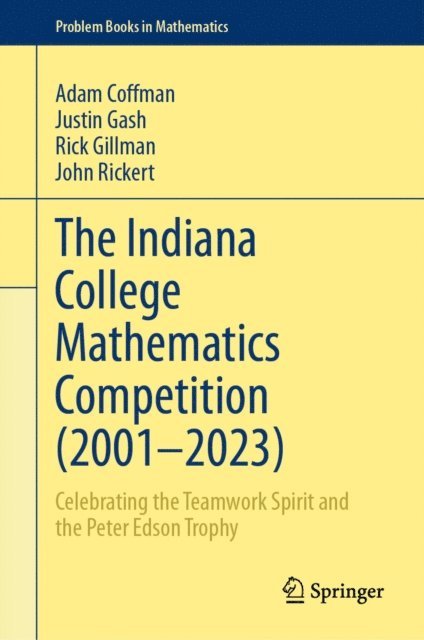 John Rickert, Rick Gillman, Justin Gash, Adam Coffman - Indiana College Mathematics Competition (2001?-2023), E-bok