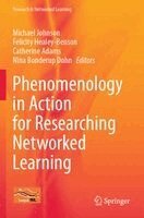 Michael Johnson, Felicity Healey-Benson, Catherine Adams, Nina Bonderup Dohn - Phenomenology in Action for Researching Networked Learning, Häftad