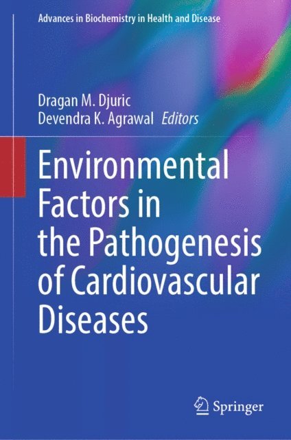 Devendra K. Agrawal, Dragan M. Djuric - Environmental Factors in the Pathogenesis of Cardiovascular Diseases, E-bok