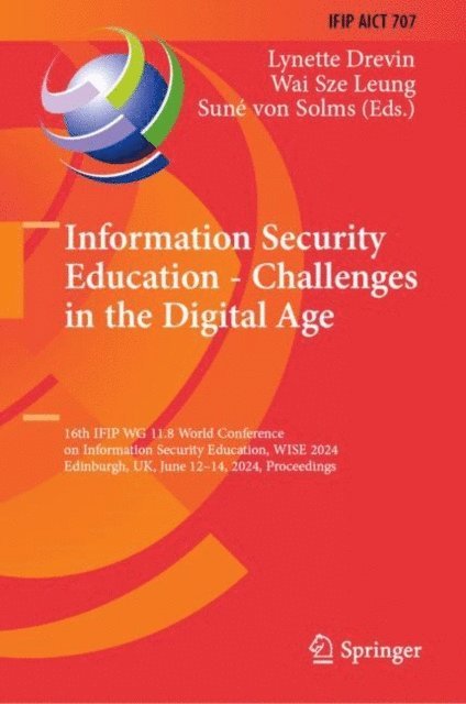 Sune von Solms, Wai Sze Leung, Lynette Drevin - Information Security Education - Challenges in the Digital Age, E-bok