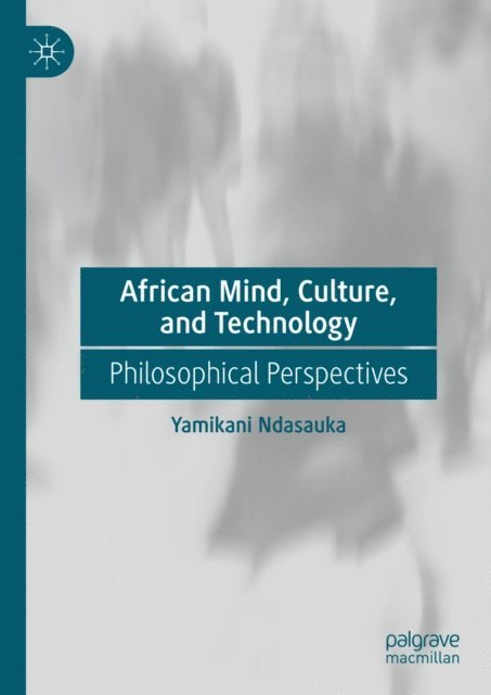 Yamikani Ndasauka - African Mind, Culture, and Technology, E-bok