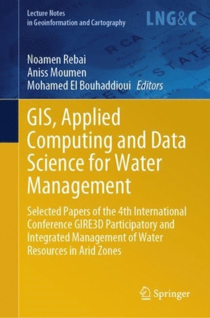 Mohamed El Bouhaddioui, Aniss Moumen, Noamen Rebai - GIS, Applied Computing and Data Science for Water Management, E-bok