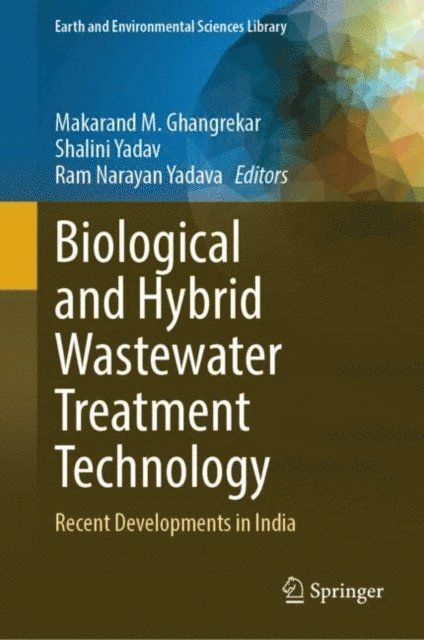 Ram Narayan Yadava, Shalini Yadav, Makarand M. Ghangrekar - Biological and Hybrid Wastewater Treatment Technology, E-bok