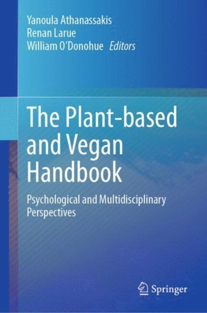 William O'Donohue, Renan Larue, Yanoula Athanassakis - Plant-based and Vegan Handbook, E-bok