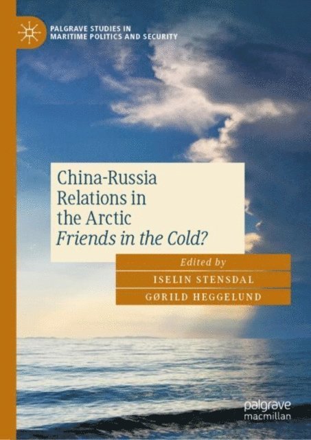 Gorild Heggelund, Iselin Stensdal - China-Russia Relations in the Arctic, E-bok