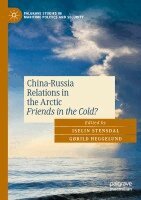 Iselin Stensdal, Gørild Heggelund - China-Russia Relations in the Arctic, Häftad