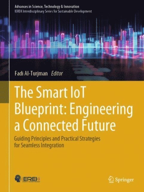 Fadi Al-Turjman - Smart IoT Blueprint: Engineering a Connected Future, E-bok