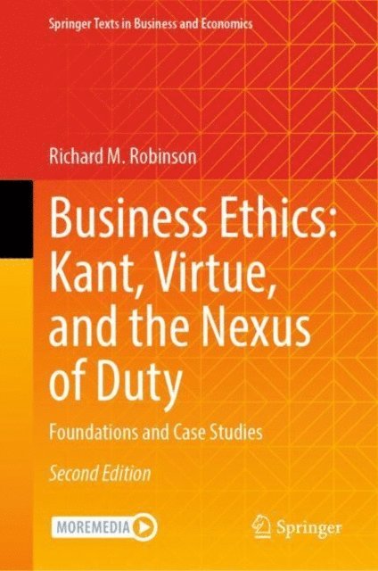 Richard M. Robinson - Business Ethics: Kant, Virtue, and the Nexus of Duty, E-bok