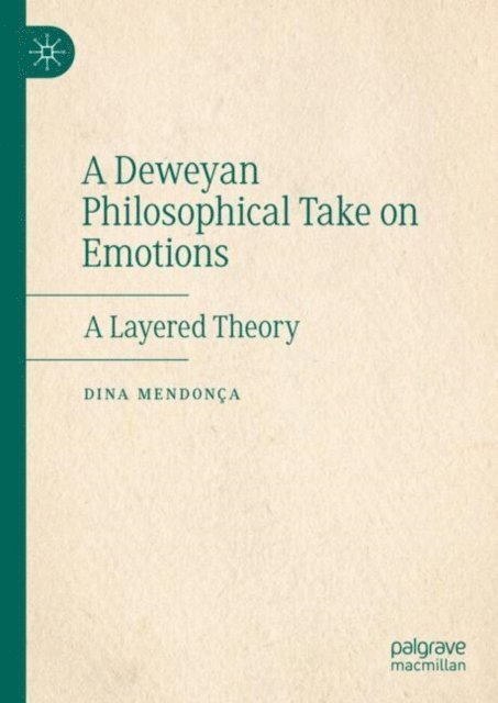 Dina Mendonca - Deweyan Philosophical Take on Emotions, E-bok