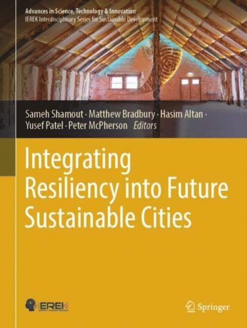 Peter McPherson, Yusef Patel, Hasim Altan, Matthew Bradbury, Sameh Shamout - Integrating Resiliency into Future Sustainable Cities, E-bok