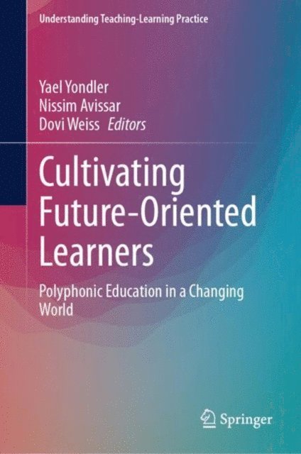 Dovi Weiss, Nissim Avissar, Yael Yondler - Cultivating Future-Oriented Learners, E-bok