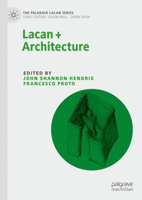 Francesco Proto, John Shannon Hendrix - Lacan + Architecture, E-bok