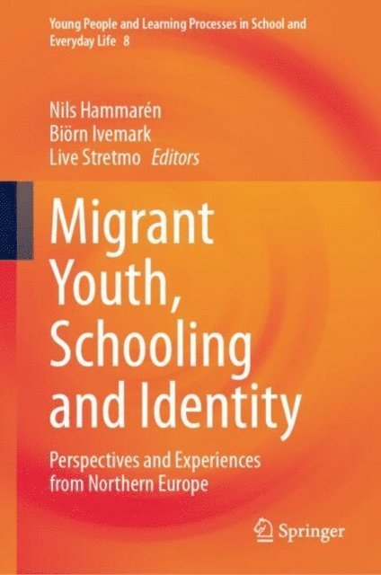Live Stretmo, Biorn Ivemark, Nils Hammaren - Migrant Youth, Schooling and Identity, E-bok