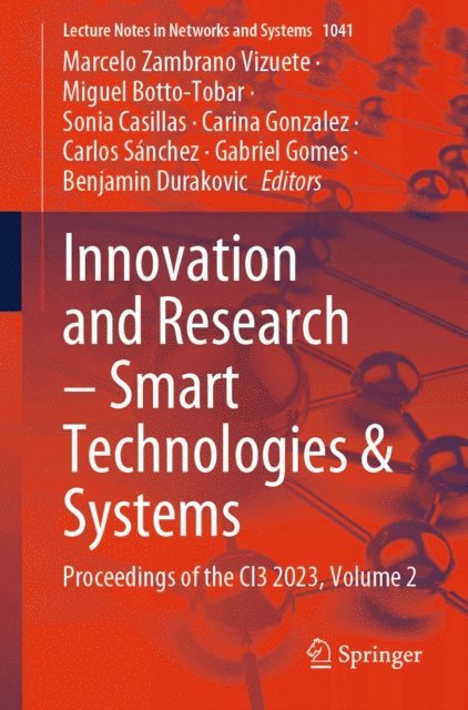 Benjamin Durakovic, Gabriel Gomes, Carlos Sanchez, Carina Gonzalez, Sonia Casillas, Miguel Botto-Tobar, Marcelo Zambrano Vizuete - Innovation and Research - Smart Technologies & Systems, E-bok