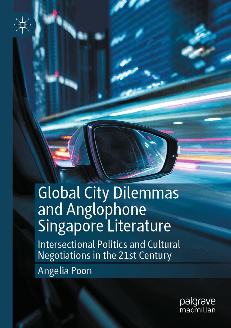 Angelia Poon - Global City Dilemmas and Anglophone Singapore Literature, Häftad