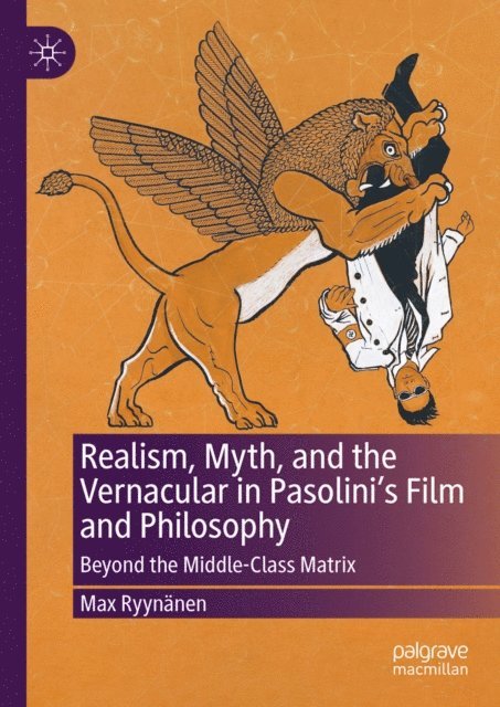 Max Ryynanen - Realism, Myth, and the Vernacular in Pasolini's Film and Philosophy, E-bok