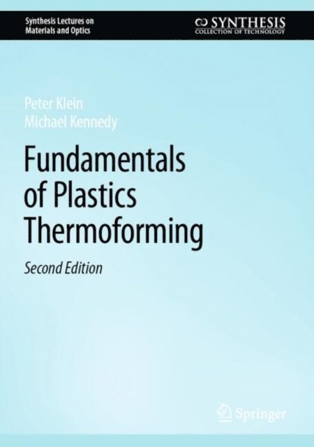 Michael Kennedy, Peter Klein - Fundamentals of Plastics Thermoforming, E-bok
