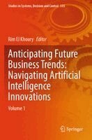 Rim El Khoury - Anticipating Future Business Trends: Navigating Artificial Intelligence Innovations, Häftad