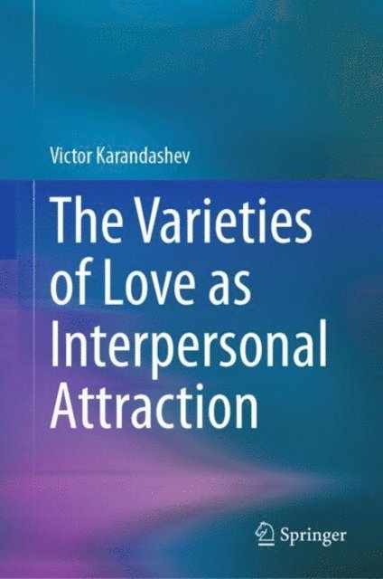 Victor Karandashev - Varieties of Love as Interpersonal Attraction, E-bok