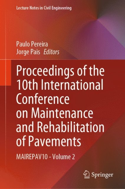 Jorge Pais, Paulo Pereira - Proceedings of the 10th International Conference on Maintenance and Rehabilitation of Pavements, E-bok