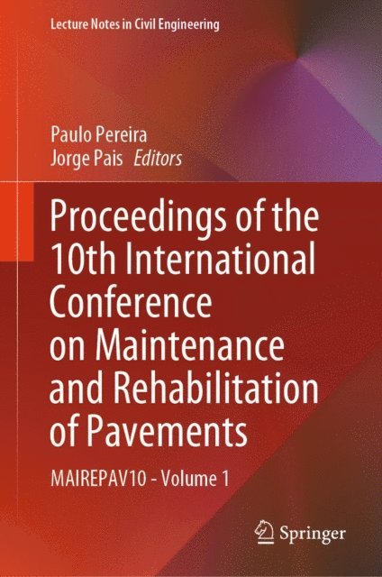 Jorge Pais, Paulo Pereira - Proceedings of the 10th International Conference on Maintenance and Rehabilitation of Pavements, E-bok