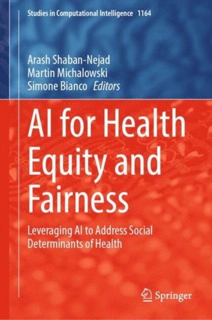 Simone Bianco, Martin Michalowski, Arash Shaban-Nejad - AI for Health Equity and Fairness, E-bok
