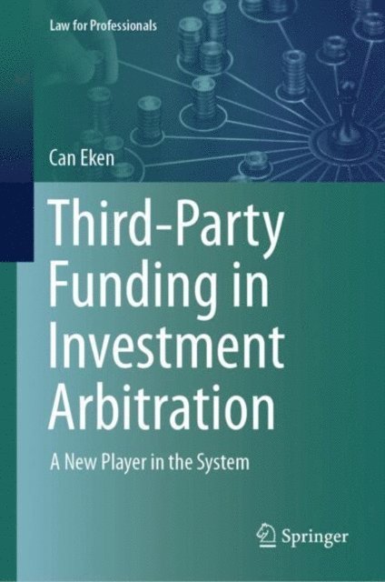 Can Eken - Third-Party Funding in Investment Arbitration, E-bok