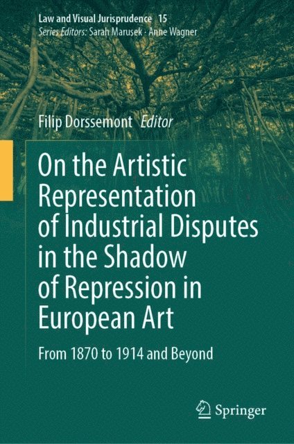 Filip Dorssemont - On the Artistic Representation of Industrial Disputes in the Shadow of Repression in European Art, E-bok