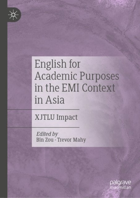 Trevor Mahy, Bin Zou - English for Academic Purposes in the EMI Context in Asia, E-bok