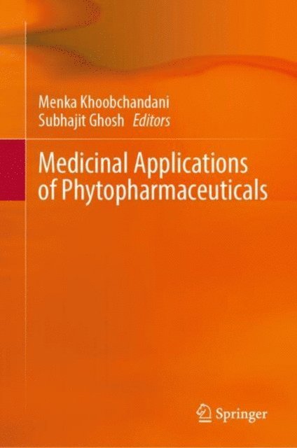 Subhajit Ghosh, Menka Khoobchandani - Medicinal Applications of Phytopharmaceuticals, E-bok