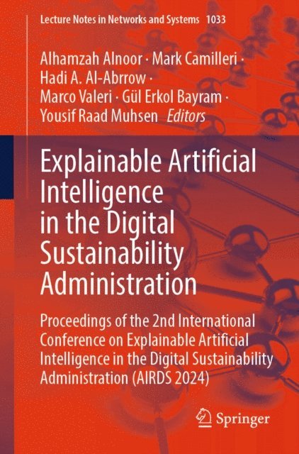 Yousif Raad Muhsen, Gul Erkol Bayram, Marco Valeri, Hadi A. Al-Abrrow, Mark Camilleri, Alhamzah Alnoor - Explainable Artificial Intelligence in the Digital Sustainability Administration, E-bok
