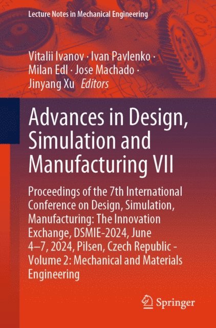 Jinyang Xu, Jose Machado, Milan Edl, Ivan Pavlenko, Vitalii Ivanov - Advances in Design, Simulation and Manufacturing VII, E-bok
