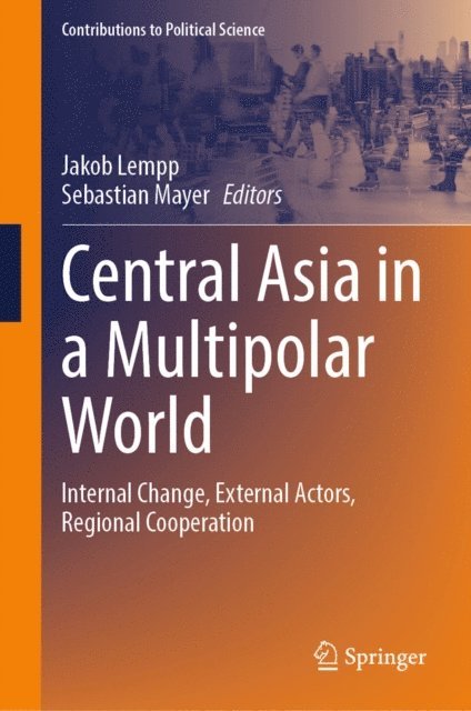 Sebastian Mayer, Jakob Lempp - Central Asia in a Multipolar World, E-bok