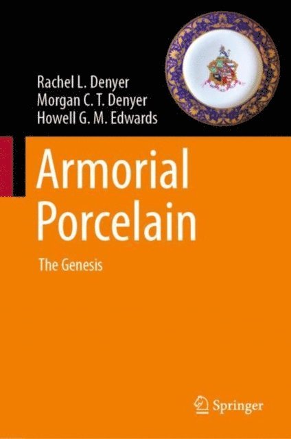 Howell G. M. Edwards, Morgan C.T. Denyer, Rachel L. Denyer - Armorial Porcelain, E-bok