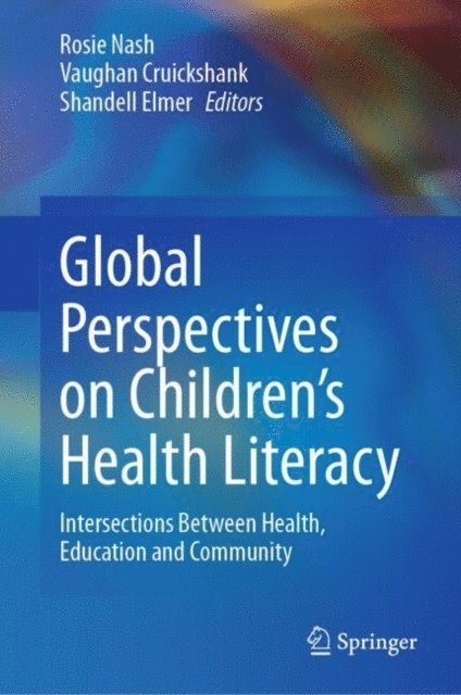 Shandell Elmer, Vaughan Cruickshank, Rosie Nash - Global Perspectives on Children's Health Literacy, E-bok