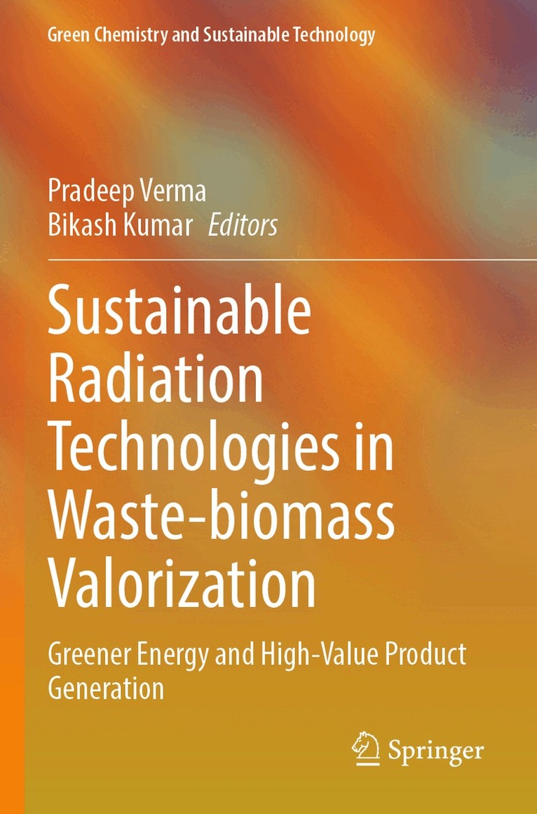 Pradeep Verma, Bikash Kumar - Sustainable Radiation Technologies in Waste-biomass Valorization, Häftad