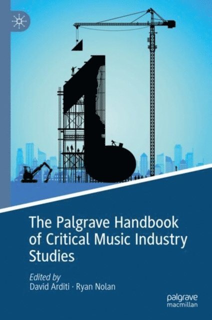 Ryan Nolan, David Arditi - Palgrave Handbook of Critical Music Industry Studies, E-bok