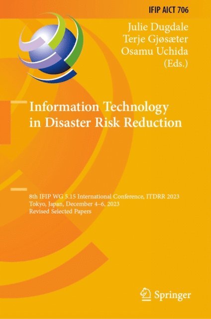 Osamu Uchida, Terje Gjosaeter, Julie Dugdale - Information Technology in Disaster Risk Reduction, E-bok