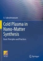 A. Subrahmanyam - Cold Plasma in Nano-Matter Synthesis, Häftad