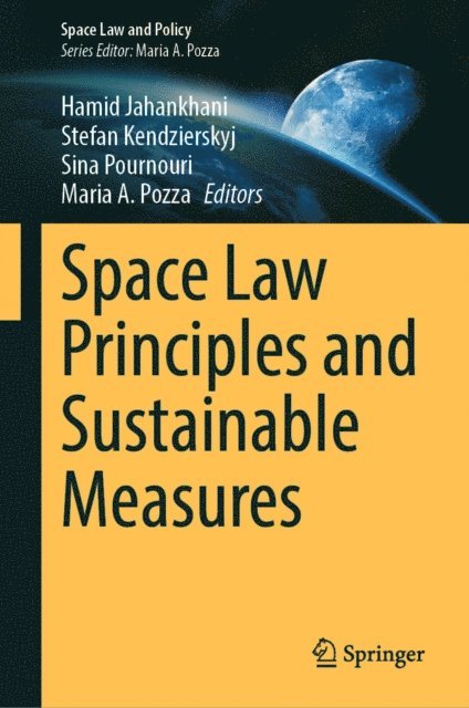 Maria A. Pozza, Sina Pournouri, Stefan Kendzierskyj, Hamid Jahankhani - Space Law Principles and Sustainable Measures, E-bok