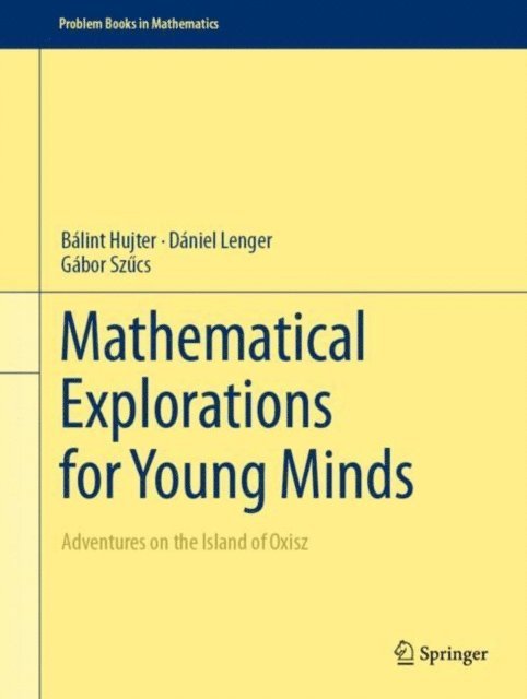 Gabor Szucs, Daniel Lenger, Balint Hujter - Mathematical Explorations for Young Minds, E-bok