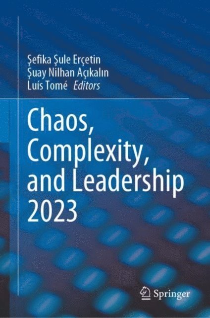 Luis Tome, Suay Nilhan Acikalin, Sefika Sule Ercetin - Chaos, Complexity, and Leadership 2023, E-bok