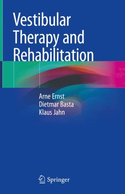 Klaus Jahn, Dietmar Basta, Arne Ernst - Vestibular Therapy and Rehabilitation, E-bok