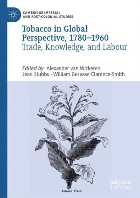 William Gervase Clarence-Smith, Jean Stubbs, Alexander van Wickeren - Tobacco in Global Perspective, 1780-1960, E-bok