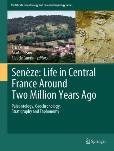 Claude Guerin, Martine Faure, Eric Delson - Seneze: Life in Central France Around Two Million Years Ago, E-bok