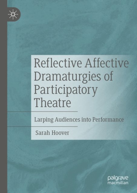 Sarah Hoover - Reflective Affective Dramaturgies of Participatory Theatre, E-bok. Tillgänglighet: Lägg i varukorg
