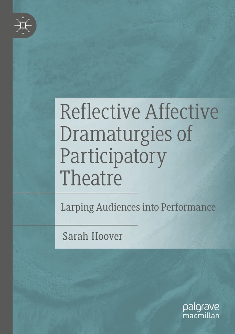 Sarah Hoover - Reflective Affective Dramaturgies of Participatory Theatre, Häftad. Tillgänglighet: Lägg i varukorg