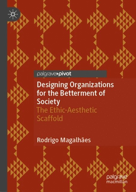 Rodrigo Magalhaes - Designing Organizations for the Betterment of Society, E-bok