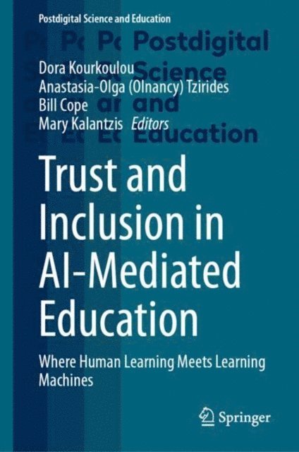 Mary Kalantzis, Bill Cope, Anastasia-Olga (Olnancy) Tzirides, Dora Kourkoulou - Trust and Inclusion in AI-Mediated Education, E-bok