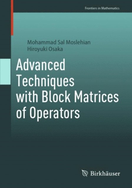 Hiroyuki Osaka, Mohammad Sal Moslehian - Advanced Techniques with Block Matrices of Operators, E-bok